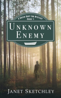 Janet Sketchley — Unknown Enemy: A Green Dory Inn Mystery