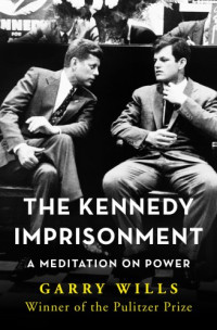 Wills Garry — The Kennedy Imprisonment