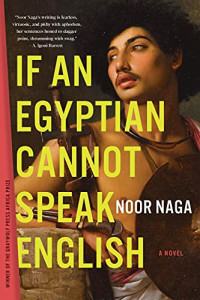 Noor Naga — If an Egyptian Cannot Speak English: A Novel