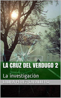 Laura Pérez Caballero — La Cruz del Verdugo 2, La investigación