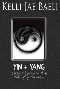 Baeli, Kelli Jae — Yin & Yang: Poetry & Lyrics from Both Sides of my Disposition