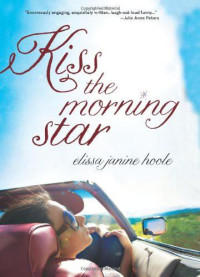 Hoole, Elissa Janine — Kiss the Morning Star