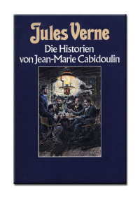 Verne Jules — Die Historien von Jean-Marie Cabidoulin