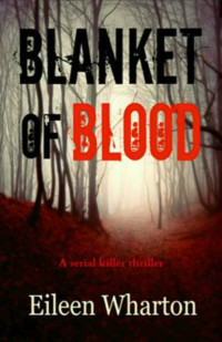 Wharton Eileen — Blanket of Blood a chilling serial killer thriller