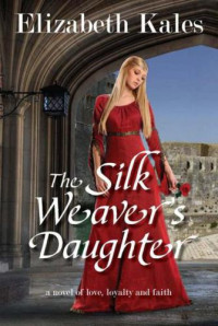 Kales Elizabeth — The Silk Weaver's Daughter