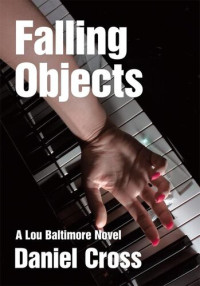 Daniel Cross — Falling Objects: A Lou Baltimore Novel