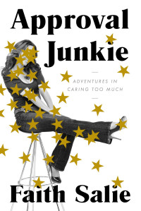Salie Faith — Approval Junkie: Adventures in Caring Too Much
