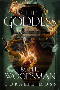 Coralie Moss — The Goddess & the Woodsman