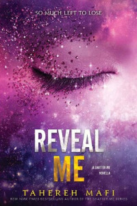 Tahereh Mafi — Reveal Me (Shatter Me Novella)