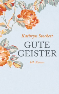 Stockett Kathryn — Gute Geister - Stockett, K: Gute Geister - The Help