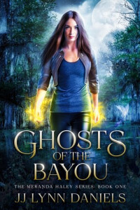 JJ Lynn Daniels — Ghosts of the Bayou