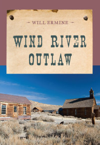 Will Ermine — Wind River Outlaw