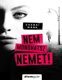 Csabai Márk — Nem mondhatsz nemet!