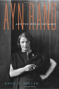 Heller, Anne Conover — Ayn Rand and the World She Made