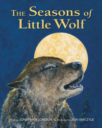 Jonathan London — The Seasons of Little Wolf