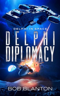 Bob Blanton — Delphi Diplomacy (Delphi in Space Book 15)