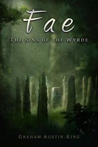 Graham Austin-King — Fae - The Sins of the Wyrde: Book three of the Riven Wyrde Saga
