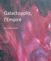 Vertommen, Eric J — Galactopolis: L'Empire