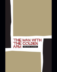 Nelson Algren — The Man with the Golden Arm
