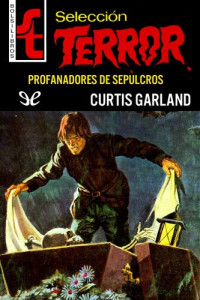 Curtis Garland — Profanadores de sepulcros