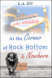 L. A. Witt — At the Corner of Rock Bottom & Nowhere