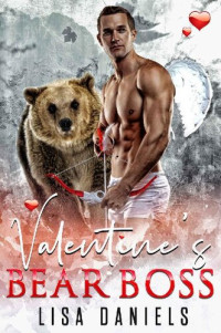 Lisa Daniels — Valentine’s Bear Boss: A Bear Shifter Holiday Romance (Bear Bosses of Samhain Book 3)