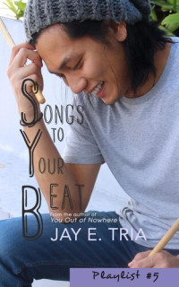 Jay E. Tria — Songs to Your Beat