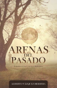 Alberto Vázquez Herrera — Arenas del pasado