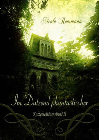 Rensmann Nicole — Im Dutzend phantastischer