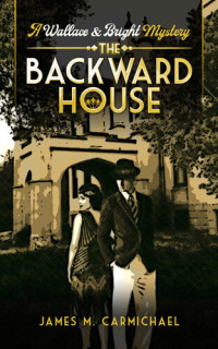 James M Carmichael — The Backward House