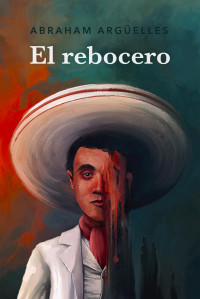 Abraham Argüelles — El rebocero (Spanish Edition)