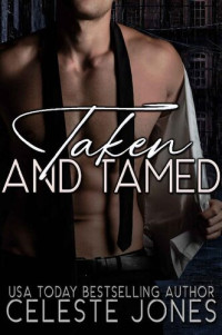 Celeste Jones — Taken and Tamed