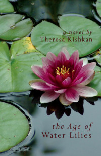 Kishkan Theresa — The Age of Water Lilies