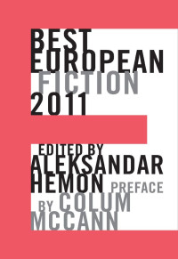 Aleksandar Hemon — Best European Fiction 2011 (Best European Fiction 2)