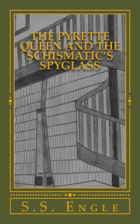 Engle, S S — The Pyrette Queen and the Schismatic's Spyglass