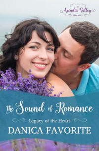 Danica Favorite — The Sound of Romance (Arcadia Valley Romance - egacy of the Heart Book 2)