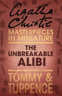 Agatha Christie — The Unbreakable Alibi: An Agatha Christie Short Story