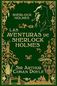 Arthur Conan Doyle — Las aventuras de Sherlock Holmes (Ed. Ilustrada)