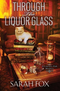 Sarah Fox — Through the Liquor Glass