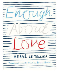 Le Tellier, Herve — Enough About Love