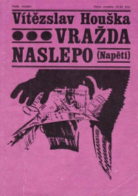 Vítězslav Houška — Vražda naslepo