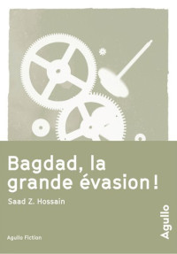 Hossain, Saad Z — Bagdad, la grande évasion !