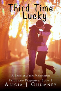 Alicia J. Chumney — Third Time Lucky: A Jane Austen Variation (Book 4)