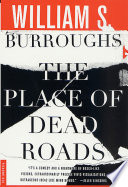 William S. Burroughs — The Place of Dead Roads