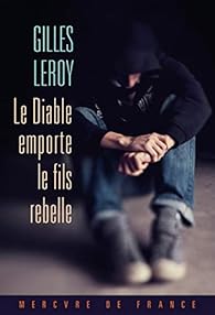 Gilles Leroy — Le diable emporte le fils rebelle