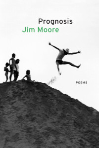 Jim Moore — Prognosis: Poems