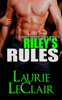 Laurie LeClair — Riley's Rules (The Bounty Hunter #02)
