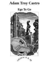 Castro, Adam-Troy — Ego to Go