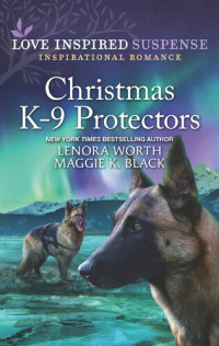 Maggie K. Black, Lenora Worth — Christmas K-9 Protectors