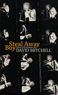David Mitchell — Steal Away Boy: Selected Poems of David Mitchell